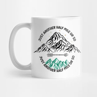 just another half mile or so - it's another half mile or so - Funny Hiking Quote Mug